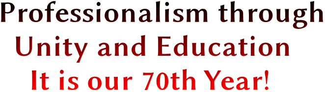 Professionalism through
Unity and Education
It is our 70th Year! Professionalism through
Unity and Education
It is our 70th Year!